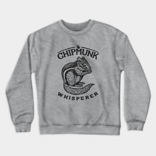 Chipmunk Whisperer Crewneck Sweatshirt